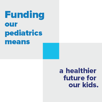 Funding our pediatrics means a healthier future for our kids.